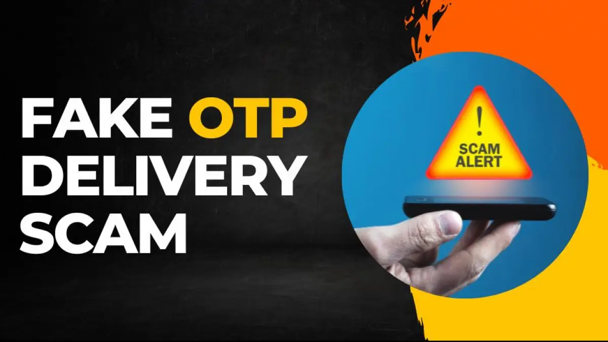 Beware of Fake OTP Delivery Scam