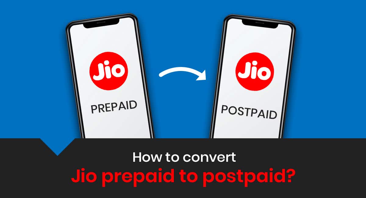 Steps to Upgrade from Jio Prepaid to Postpaid