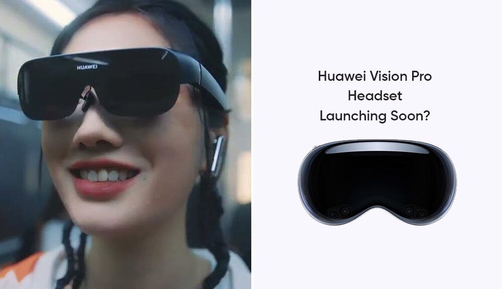 Huawei Vision Reportedly Set to Rival Apple's Vision Pro with Advanced Features and Budget Pricetag