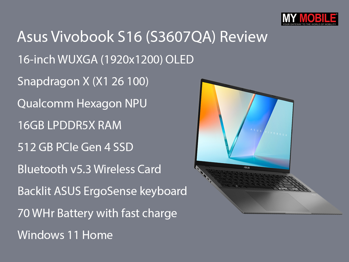 Asus Vivobook S16 (S3607QA) Review - Perfect Everyday Laptop with 16” OLED Display, Snapdragon X Processor and 30+ Hours Battery ~ My Mobile India