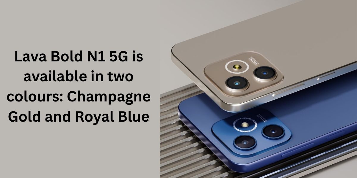 Lava Bold N1 5G Special Edition is available in two colours