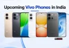 Upcoming Vivo Phones in India Upcoming Vivo Phones in India