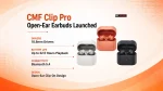 CMF Clip Pro Open-Ear Earbuds Launched With 10.8mm Drivers, Up to 32.5 Hours Battery Life and LDAC Support CMF Clip Pro Open-Ear Earbuds Launched