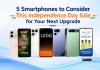5 Smartphones to Consider This Independence Day Sale for Your Next Upgrade