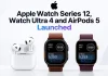 Apple Watch Series 12, Watch Ultra 4 and AirPods 5 Launched Alongside iPhone 18 Pro