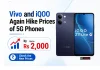 Vivo and iQOO Again Hike Prices of 5G Phones by Up to Rs 2,000: Check the New Prices