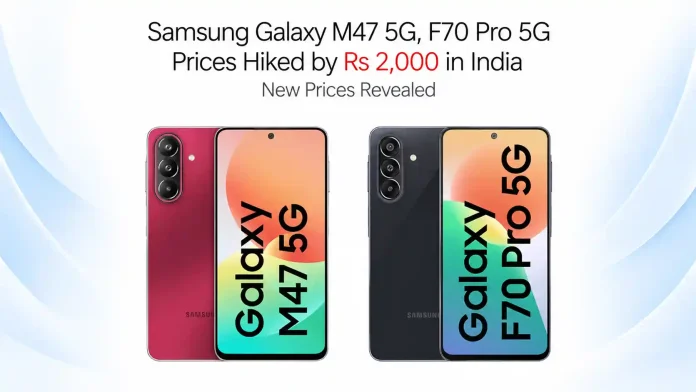 Samsung Galaxy M47 5G, F70 Pro 5G Prices Hiked