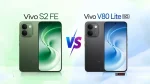 Vivo S2 FE vs Vivo V80 Lite 5G: Same Phone or What’s Actually Different? Vivo S2 FE vs Vivo V80 Lite 5G: Same Phone or What’s Actually Different?